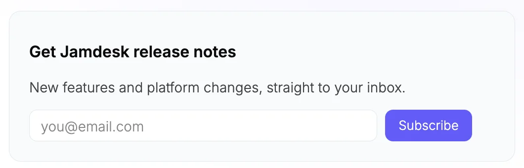 Modulo di iscrizione intitolato "Get Jamdesk release notes" con la frase "New features and platform changes, straight to your inbox", un campo email e un pulsante Subscribe