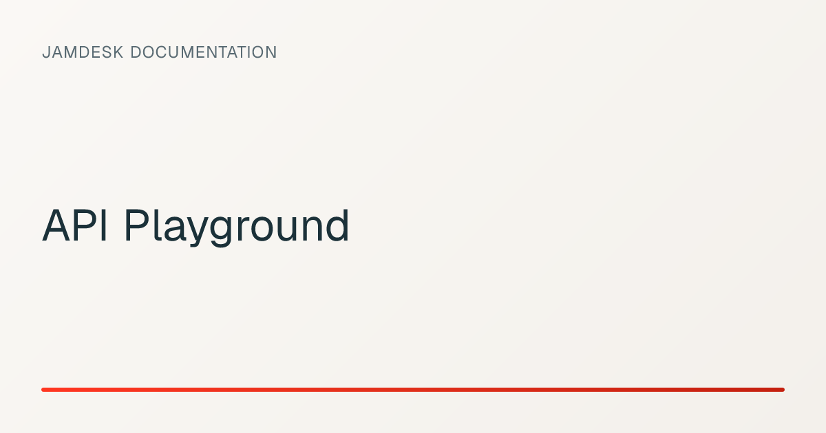 API Playground — Jamdesk Documentation