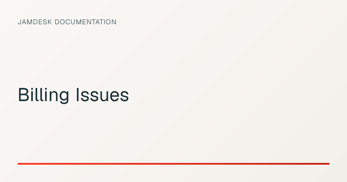 Billing Issues — Jamdesk Documentation