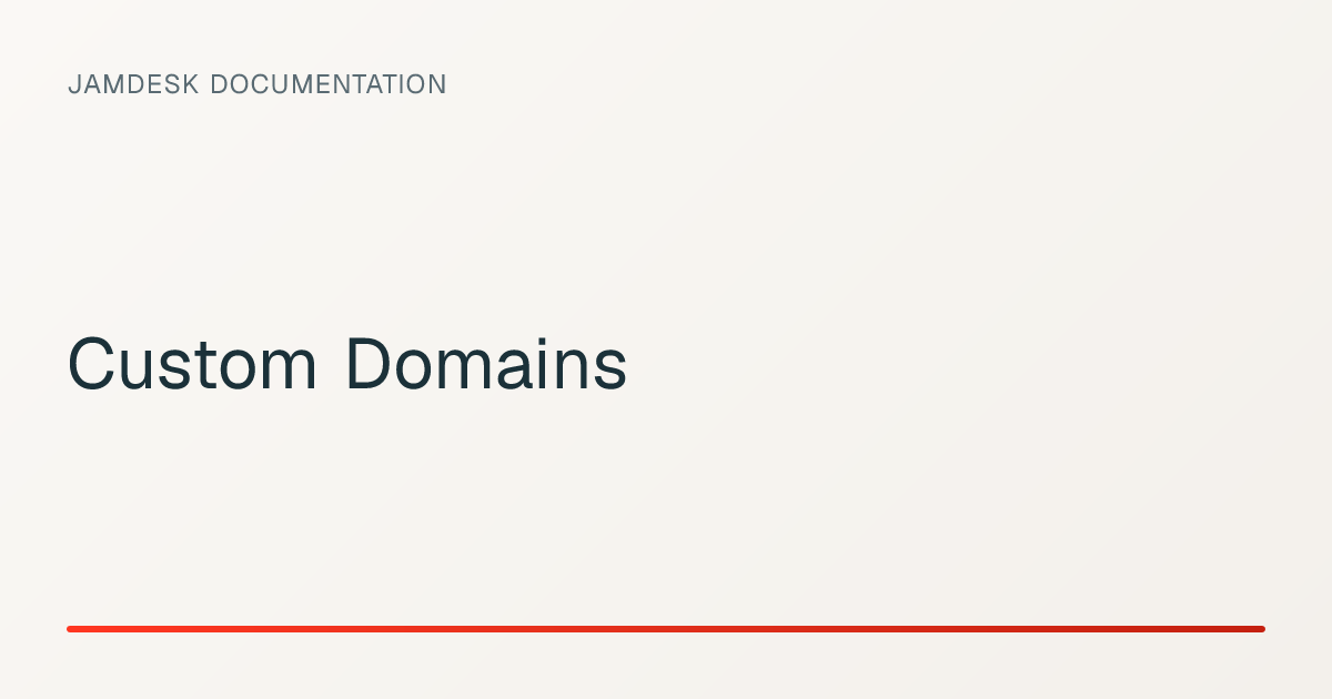 Custom Domains — Jamdesk Documentation