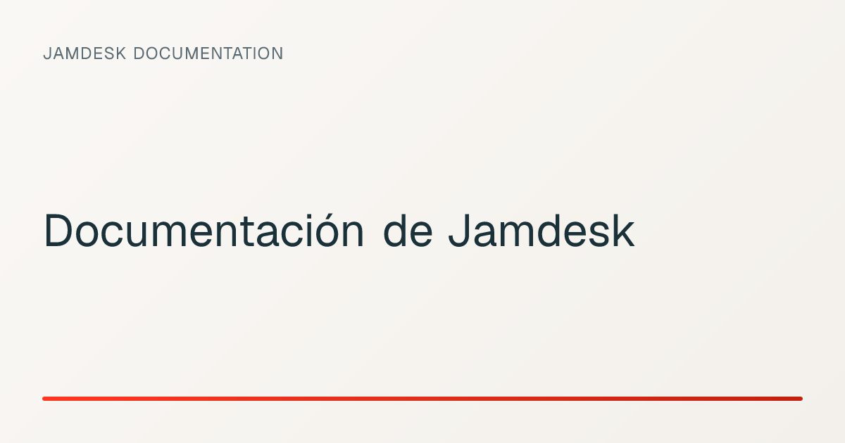 Documentación de Jamdesk — Jamdesk Documentation