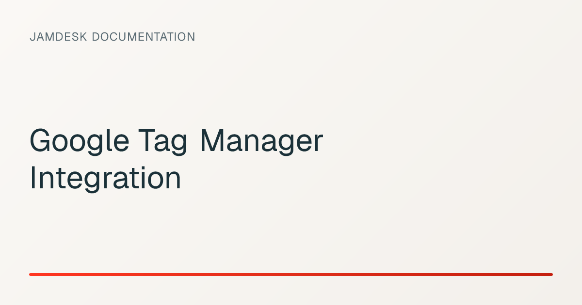 Google Tag Manager Integration — Jamdesk Documentation
