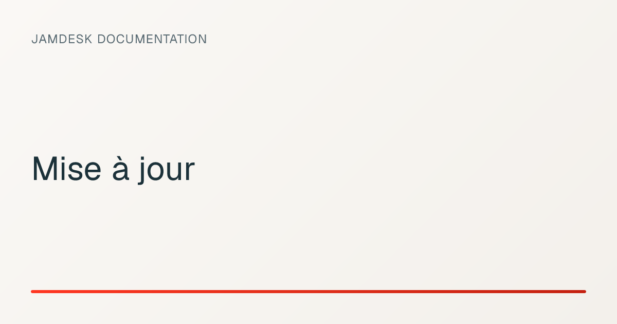 Mise à jour — Jamdesk Documentation